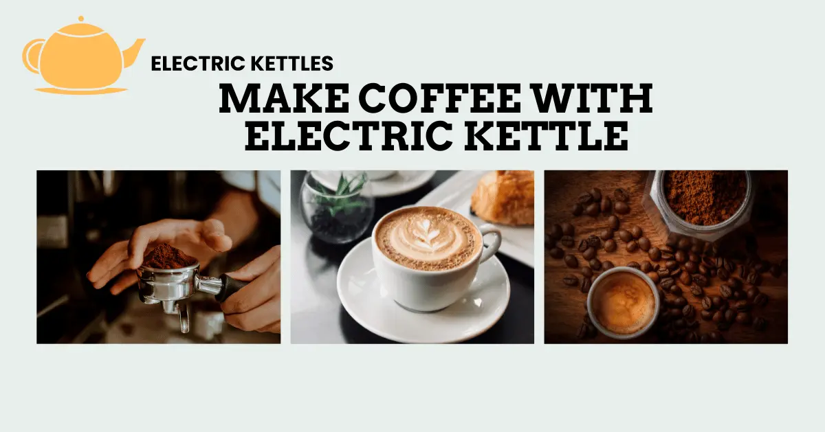 Make Coffee With Electric Kettle