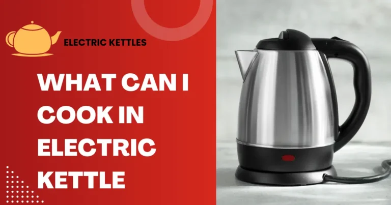 What Can I Cook in Electric Kettle