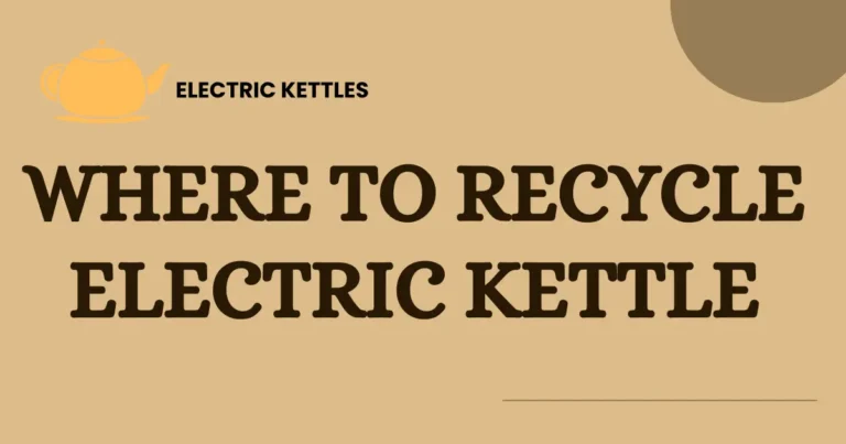 Where to Recycle Electric Kettle