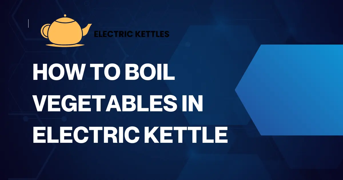 step-by-step guide to boiling vegetables in an electric kettle