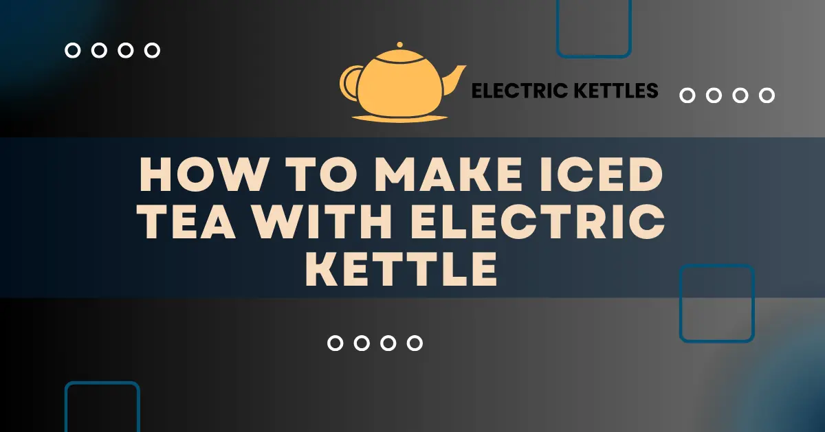 How to Make Iced Tea With Electric Kettle