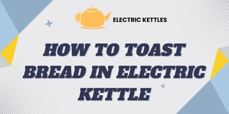 How to Toast Bread in Electric Kettle