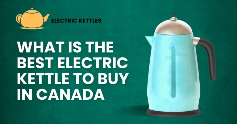 best electric kettles to buy in Canada