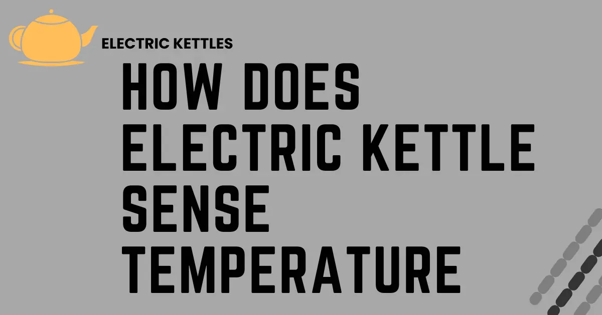 How Does Electric Kettle Sense Temperature