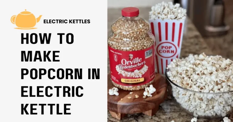 How to Make Popcorn in Electric Kettle