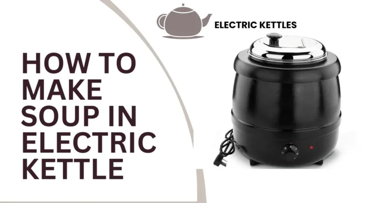 How to Make Soup in Electric Kettle